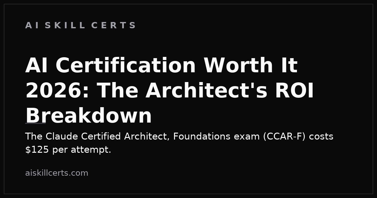 AI Certification Worth It 2026: The Architect's ROI Breakdown