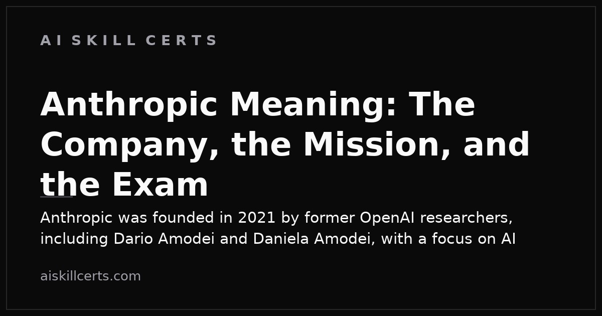 Anthropic Meaning: The Company, the Mission, and the Exam