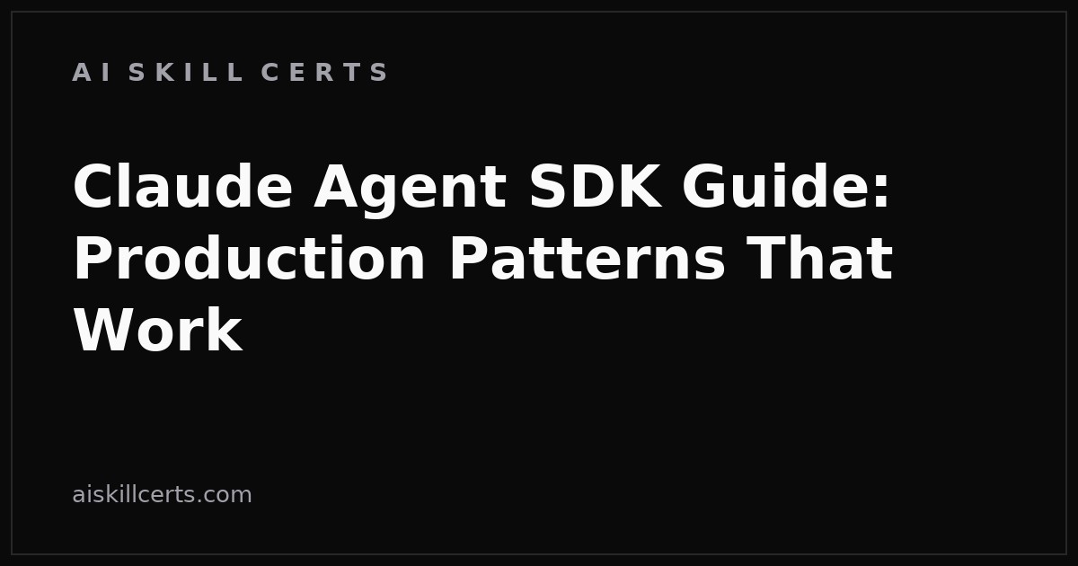 Claude Agent SDK Guide: Production Patterns That Work