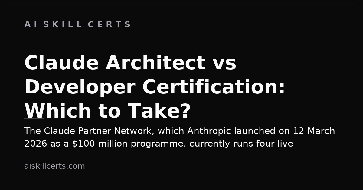 Claude Architect vs Developer Certification: Which to Take?
