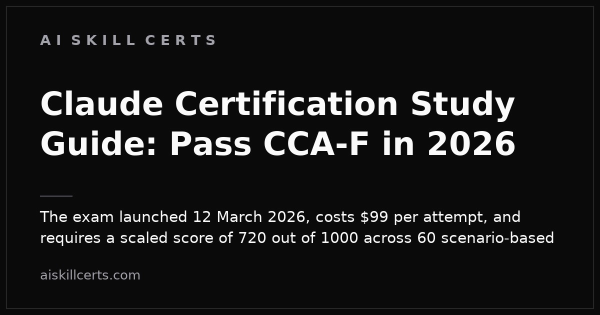 Claude Certification Study Guide: Pass CCA-F in 2026