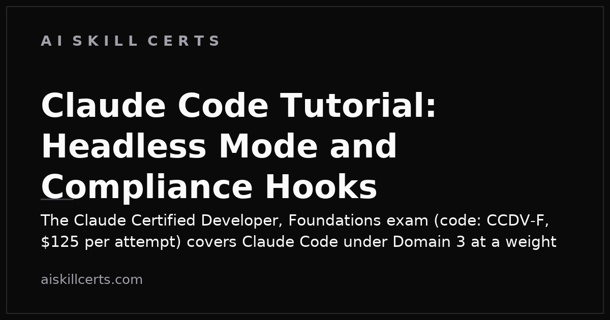 Claude Code Tutorial: Headless Mode and Compliance Hooks