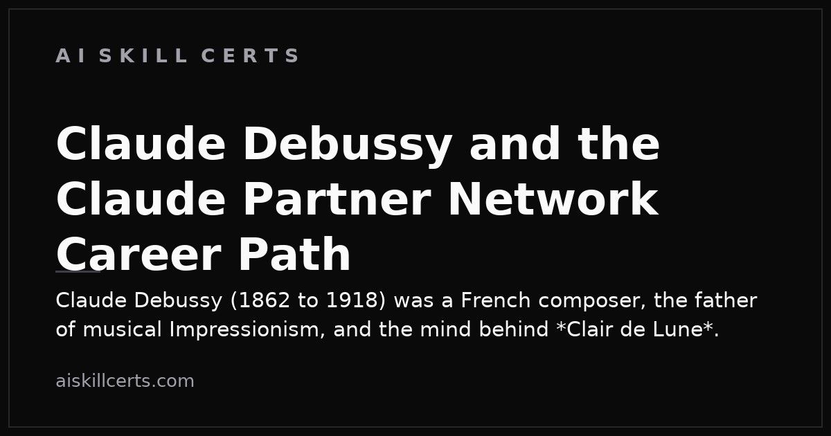 Claude Debussy and the Claude Partner Network Career Path