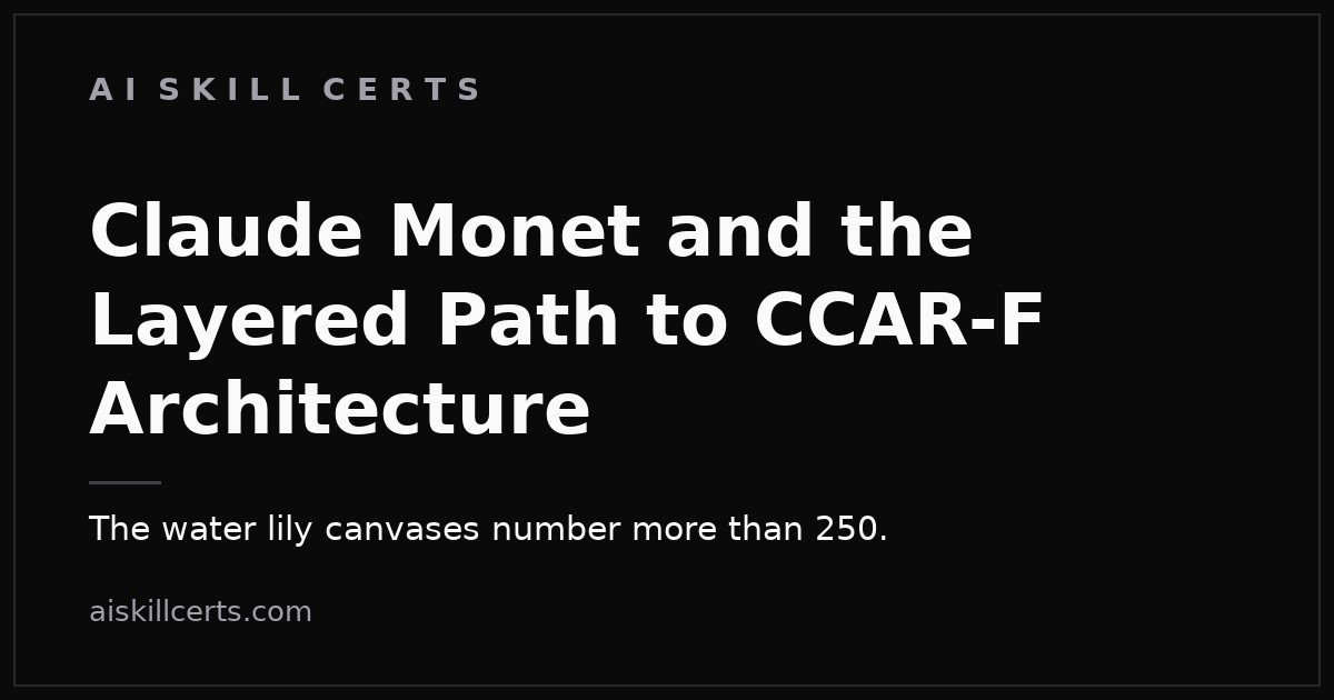 Claude Monet and the Layered Path to CCAR-F Architecture