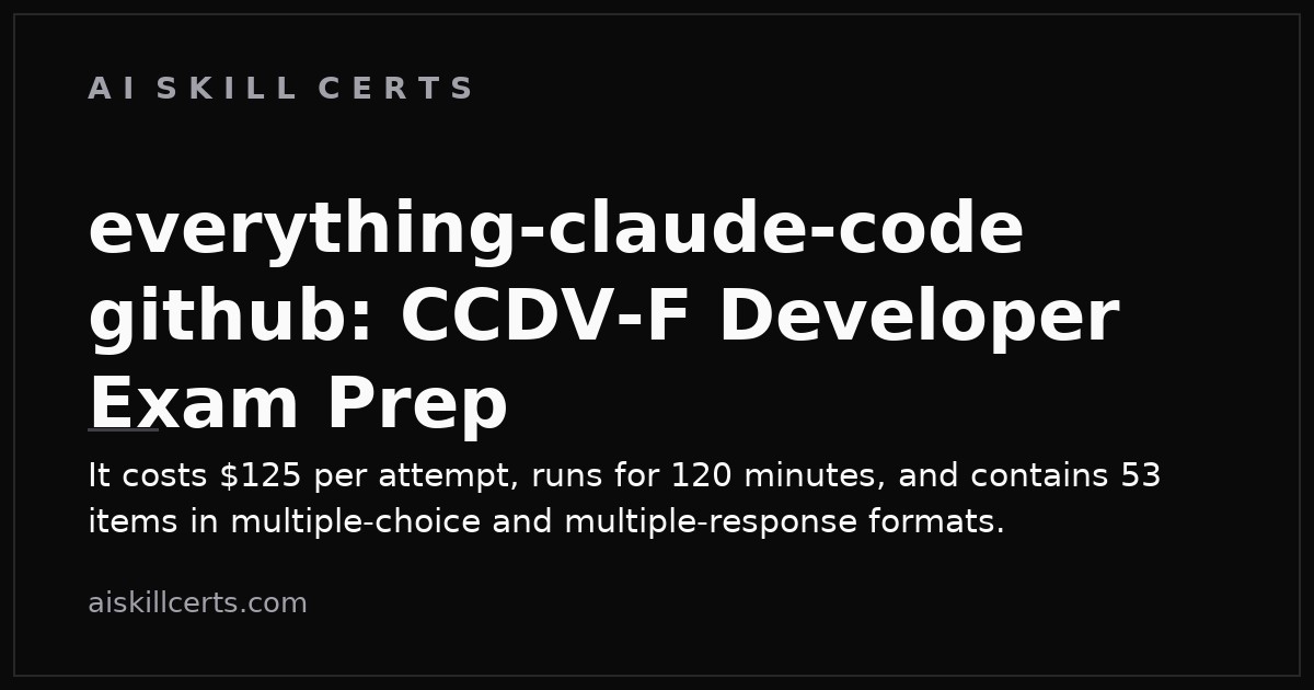 everything-claude-code github: CCDV-F Developer Exam Prep
