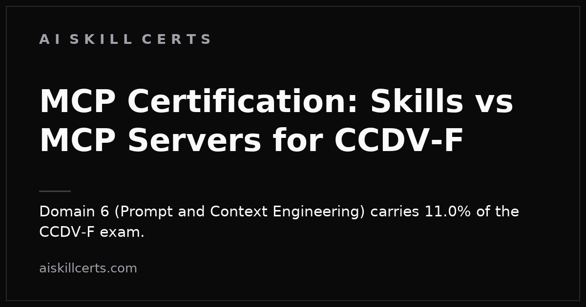 MCP Certification: Skills vs MCP Servers for CCDV-F