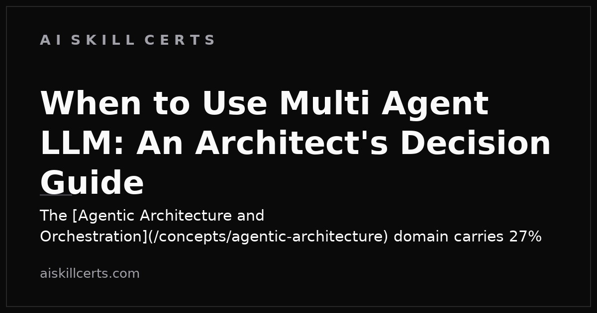 When to Use Multi Agent LLM: An Architect's Decision Guide